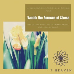 Vanish The Sources Of Stress (Healing Music, Relaxing Music, Calming Music, Meditation Music, Sleep Therapy Music, Stress Relief Music)
