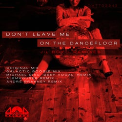 Don't Leave Me On The Dancefloor (Remixes)