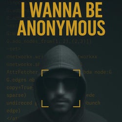 I Wanna Be Anonymous