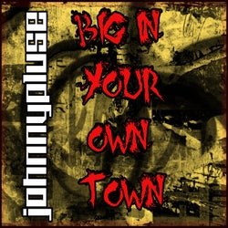 Big in Your Own Town