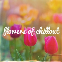 Flowers of Chillout