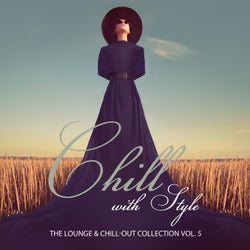 Chill With Style - The Lounge & Chill-Out Collection Vol. 5