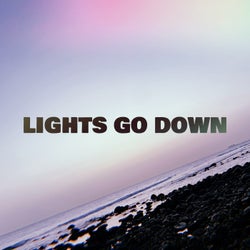 Lights Go Down