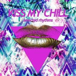 Kiss My Chill (Selected Rhythms)