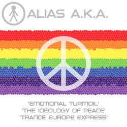 Alias A.K.A. - Emotional Turmoil / The Ideology Of Peace / Trance Europe Express