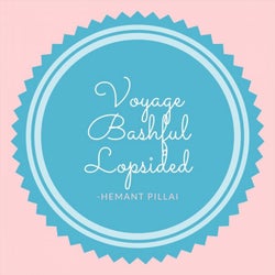 Voyage Bashful Lopsided