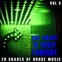 The Shape of House Tonight - Vol.5