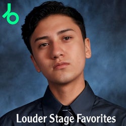 Louder Stage Favorites