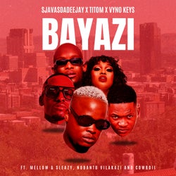 Bayazi (feat. Mellow & Sleazy, Nobantu Vilakazi, Cowboii)