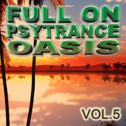 Full On Psytrance Oasis, Vol. 5