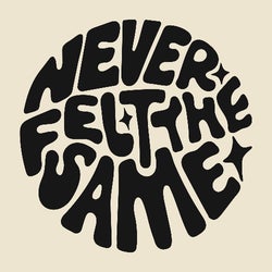 Never Felt The Same