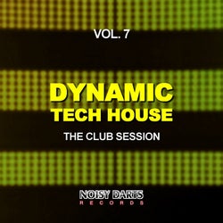 Dynamic Tech House, Vol. 7 (The Club Session)