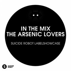 In The Mix: The Arsenic Lovers - Suicide Robot Labelshowcase