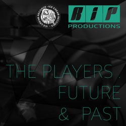 The Players, Future and Past