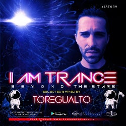 I AM TRANCE – 039 (SELECTED BY TOREGUALTO)
