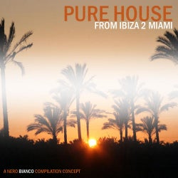 Pure House - From Ibiza 2 Miami