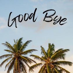 Good Bye