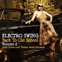 Electro Swing Back to Old School Volume 2 - Jazzy Electro and Vintage Swing Reloaded