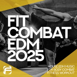 Fit Combat EDM 2025 - House EDM Music for Body Combat Fitness Workout