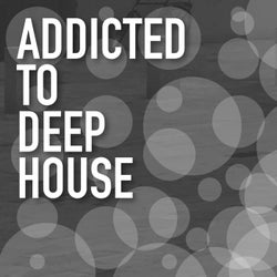 Addicted to Deep House