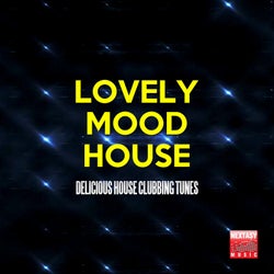 Lovely Mood House (Delicious House Clubbing Tunes)