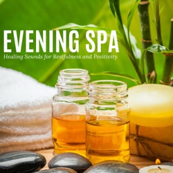 Evening Spa - Healing Sounds For Restfulness And Positivity