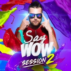 SAY WOW SESSION #2