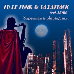 Superman Is Playing Sax
