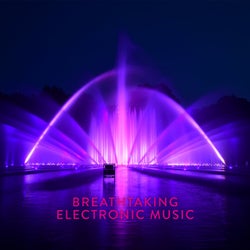 Breathtaking Electronic Music