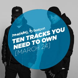 10 Tracks You Need To Own - March 24