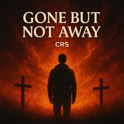 Gone But Not Away