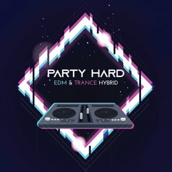 Party Hard: EDM & Trance Hybrid