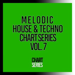 Melodic House & Techno Chart Series, Vol. 7