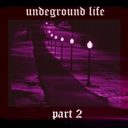 Undeground Life, Pt. 2