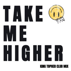 Take Me Higher (King Topher Club Mix Extended)