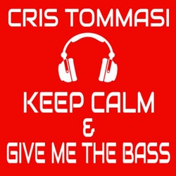 Keep Calm & Give Me the Bass