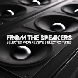 From The Speakers - Selected Progressive & Electro Tunes