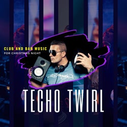 Techo Twirl - Club And Bar Music For Christmas Night