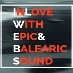 In Love with Epic & Balearic Sound