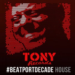 Tony Records #BeatportDecade House