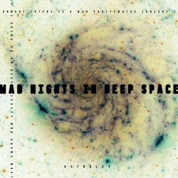 Mad Nights in Deep Space