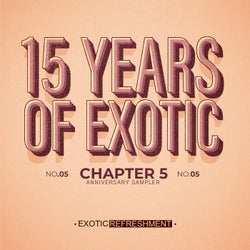 15 Years Of Exotic - Chapter 5
