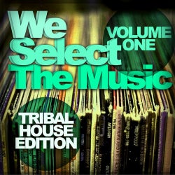 We Select The Music - Tribal House Edition Vol.1
