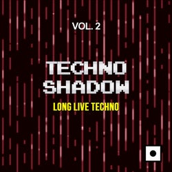 Techno Shadow, Vol. 2 (Long Live Techno)