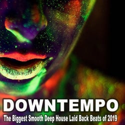 Downtempo 2019, the Biggest Smooth Deep House Laid Back Beats of 2019 & DJ Mix