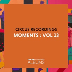 Circus Recordings Moments, Vol. 13