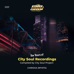Ten Years of City Soul Recordings (Compiled by City Soul Project)