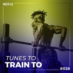 Tunes To Train To 028