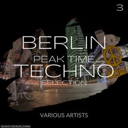 Berlin Peak Time Techno Selection 3