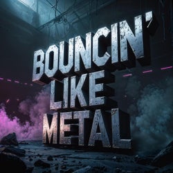 Bouncin' Like Metal